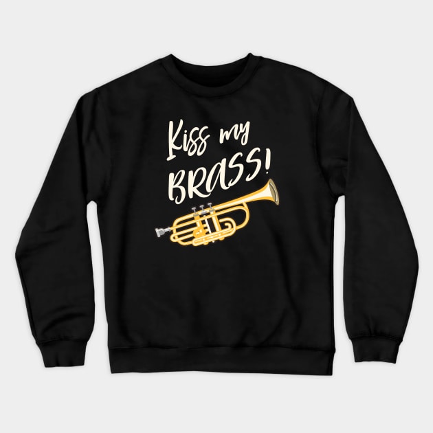 Kiss My Brass Band Trumpet Crewneck Sweatshirt by Foxxy Merch